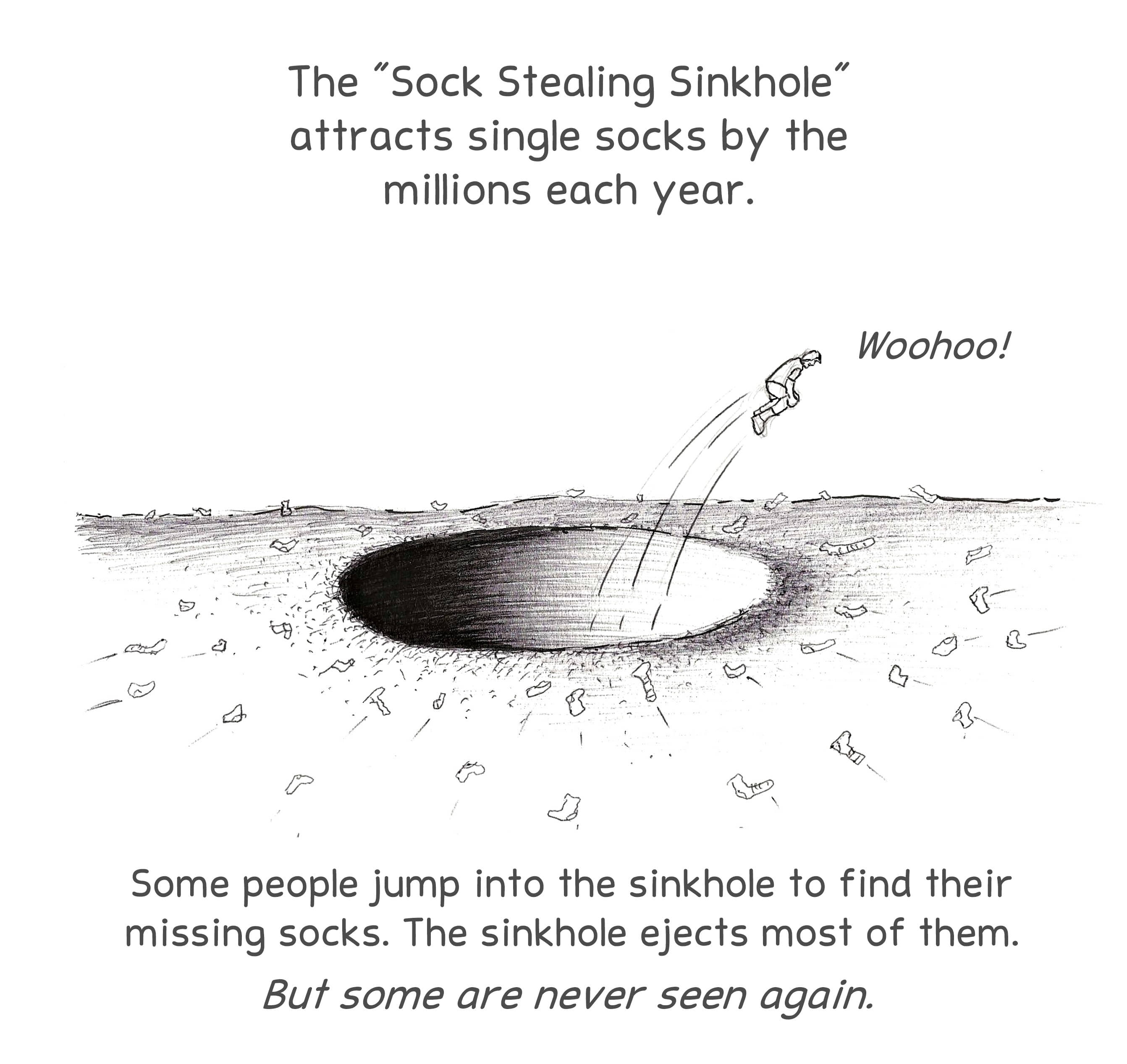 Sinkhole that attracts single socks.